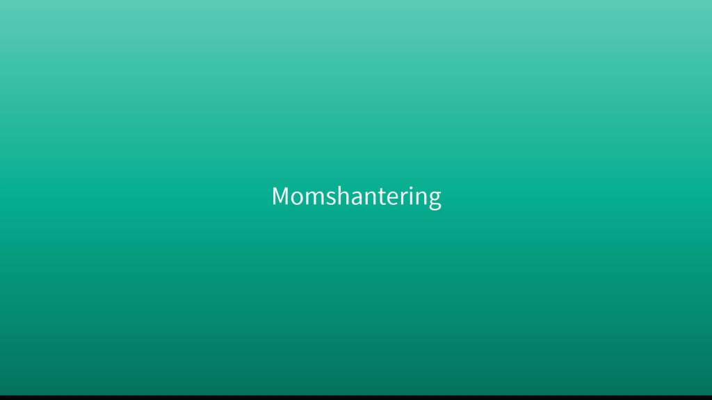 Momshantering