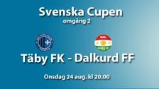 Svenska cupen Täby FK - Dalkurd FF