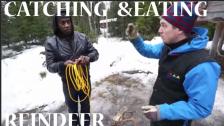 CATCHING & EATING REINDEER !